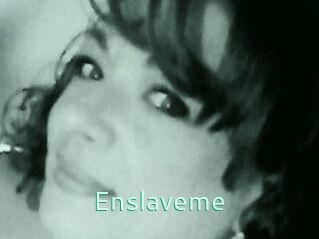 Enslaveme